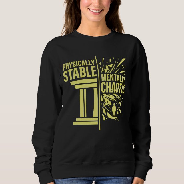 Physically Stable Mentally Chaotic Duality Design Sweatshirt (Front)