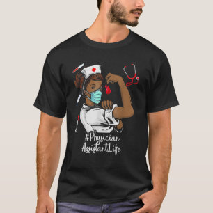 Physician Assistant Black Nurse Black History Mont T-Shirt