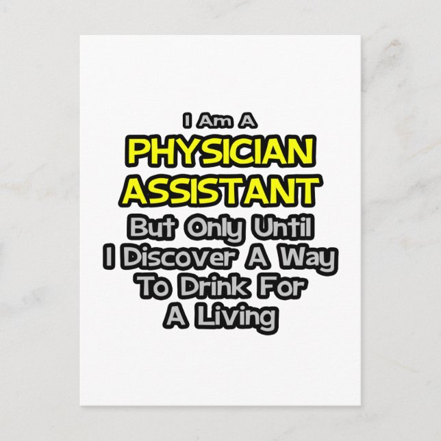 Physician Assistant Joke .. Drink for a Living Postcard (Front)