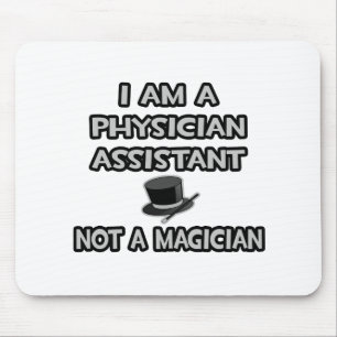Physician Assistant ... Not A Magician Mouse Pad