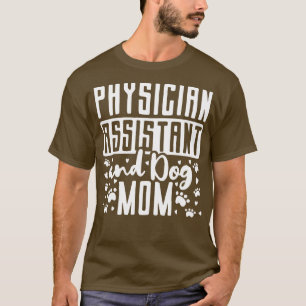 Physician Assistant PA Dog Mom Mama T-Shirt