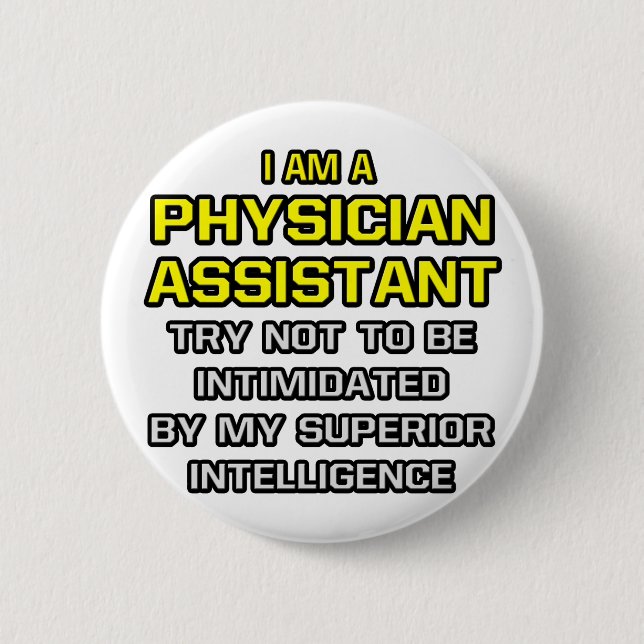 Physician Assistant...Superior Intelligence 2 Inch Round Button (Front)