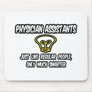 Physician Assistants..Regular People, Only Smarter Mouse Pad