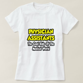 Physician Assts...Cool Kids of Med World T-Shirt