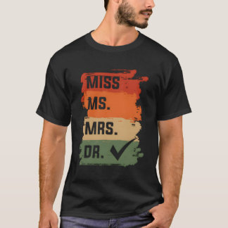 Physician Medicine Doc Miss Ms Mrs Dr Medical Doct T-Shirt