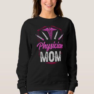 Physician Mom Medical Practitioner Md Doctor Stude Sweatshirt