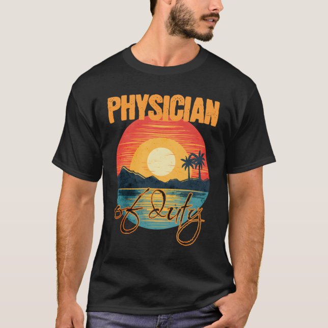 Physician Of Duty Vacation Tropical Summer T-Shirt (Front)