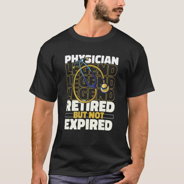 Physician Retired  Doc Medical Doctor Physician T-Shirt (Front)