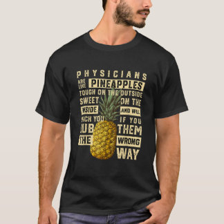 Physicians are Like Pineapples Doctor Summer T-Shirt