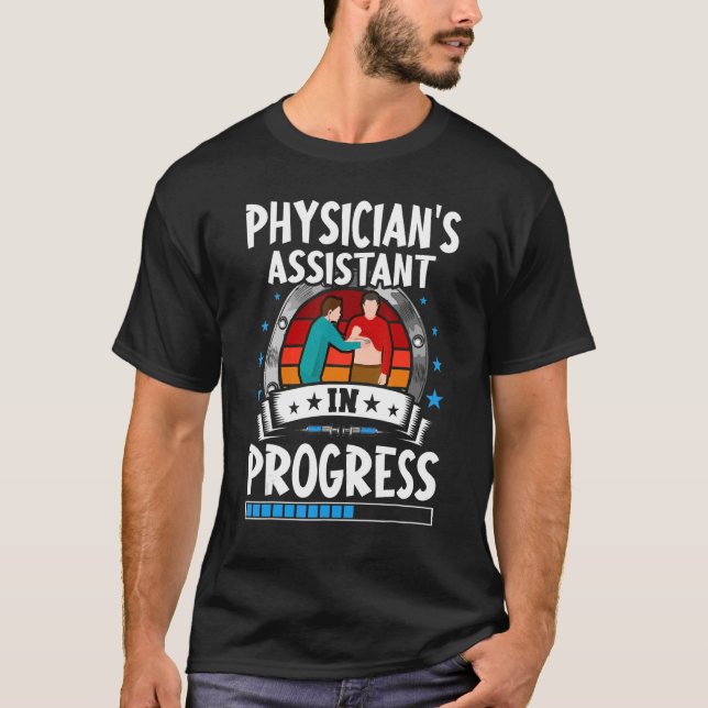 Physician's Assistant In Progress Trainee Student T-Shirt (Front)