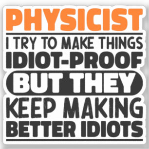Physicist I Try To Make Things Funny Sayings 