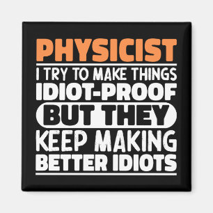 Physicist I Try To Make Things Funny Sayings Magnet