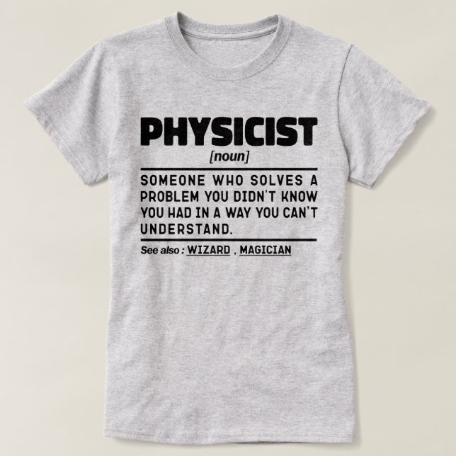 Physicist Noun Definition Cool Science Teacher  T-Shirt (Design Front)