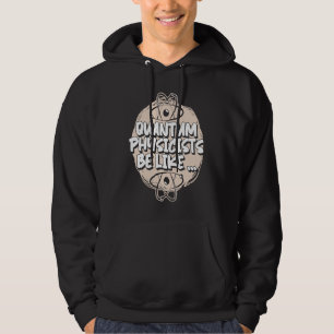 Physicist Scientist  Science Quantum Physics Hoodie