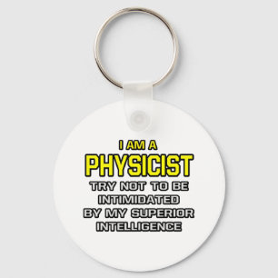 Physicist...Superior Intelligence Keychain