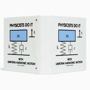 Physicists Do It With Uniform Harmonic Motion Binder