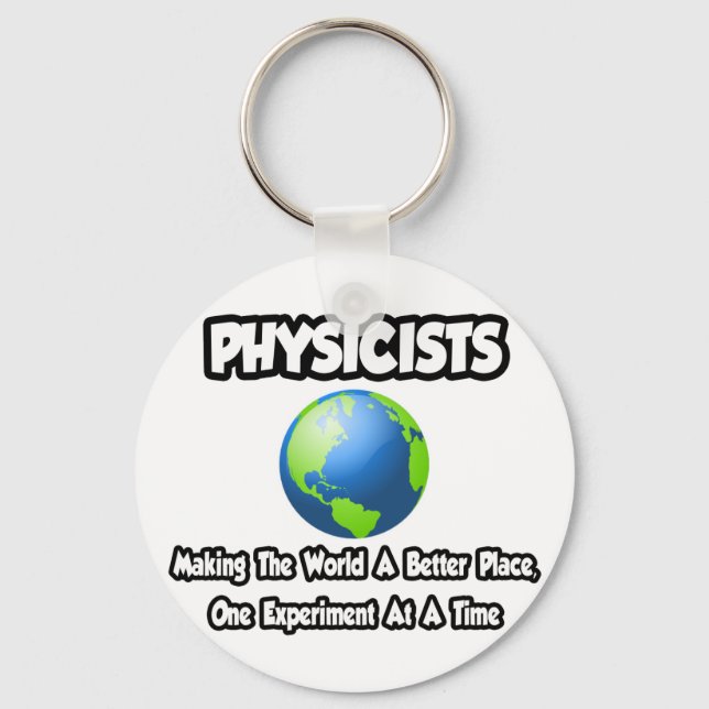 Physicists...Making the World a Better Place Keychain (Front)