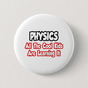 Physics...All The Cool Kids 2 Inch Round Button