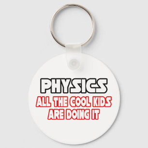 Physics...Cool Kids Keychain