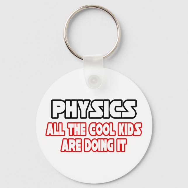 Physics...Cool Kids Keychain (Front)