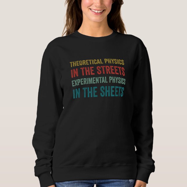 Physics Funny Physicist Pun Science Sweatshirt (Front)
