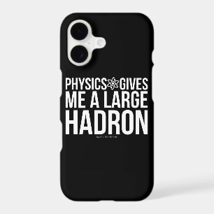 Physics Gives Me A Large Hadron