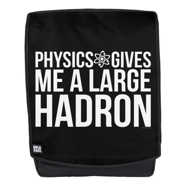 Physics Gives Me A Large Hadron Backpack (Front)