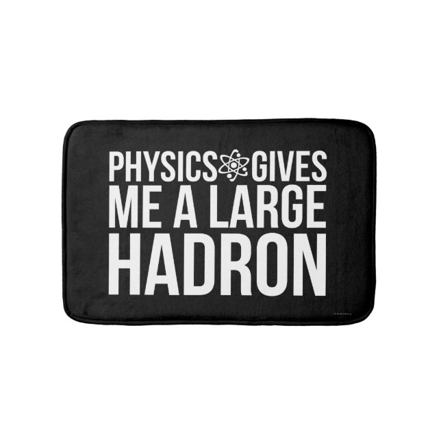 Physics Gives Me A Large Hadron Bath Mat (Front)