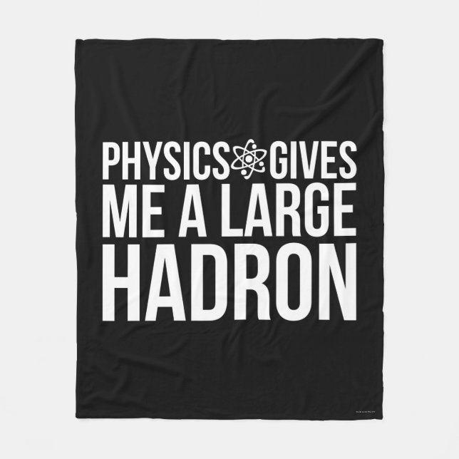 Physics Gives Me A Large Hadron Fleece Blanket (Front)
