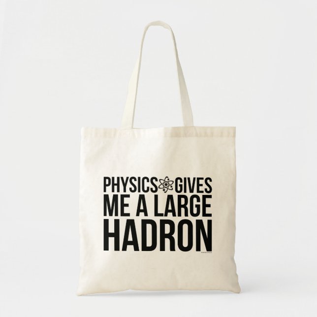 Physics Gives Me A Large Hadron Tote Bag (Front)