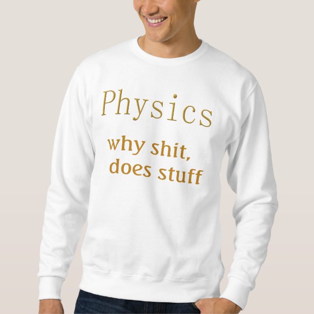 physics humour sweatshirt (Front)