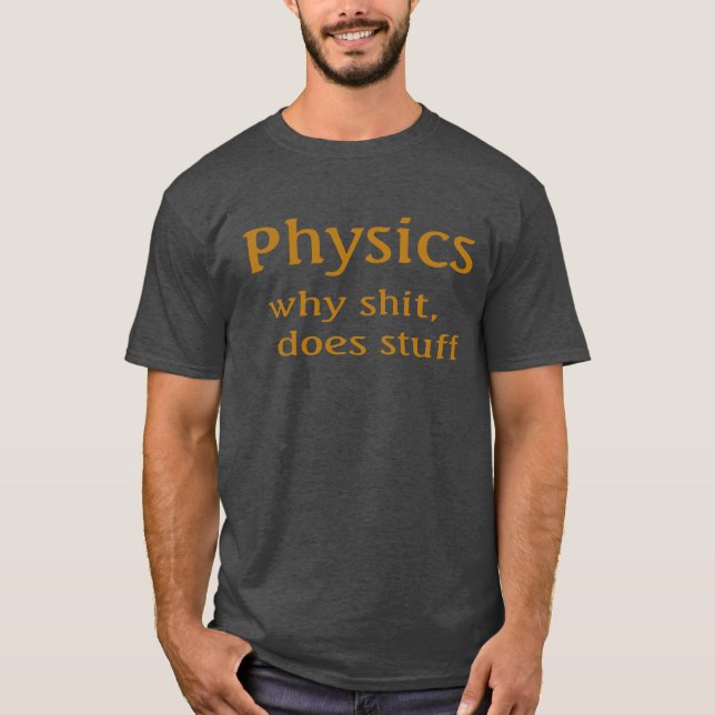 physics humour T-Shirt (Front)