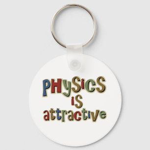 Physics is Attractive Funny Pun Keychain