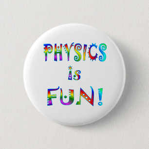 Physics is Fun 2 Inch Round Button