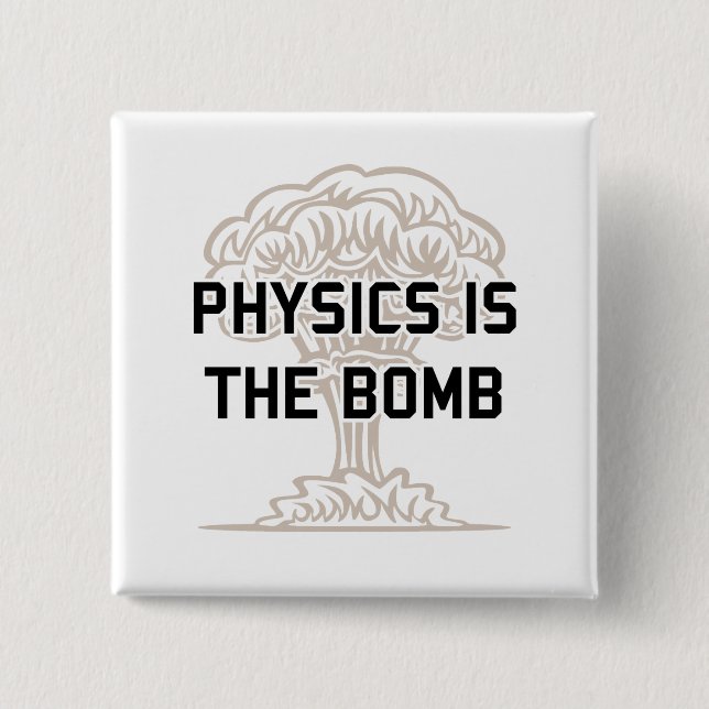Physics is the Nuclear Bomb 2 Inch Square Button (Front)