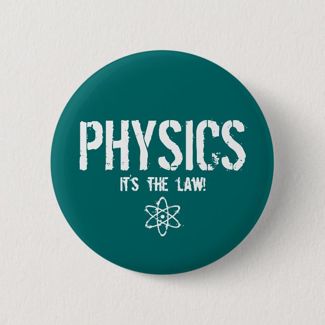 Physics - It's the Law! 2 Inch Round Button (Front)