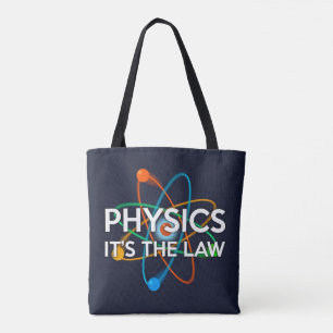 PHYSICS IT'S THE LAW Fun Science Tote Bag