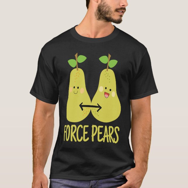 Physics Pun Force Pears Scientists T-Shirt (Front)