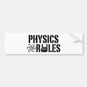 Physics Rules Bumper Sticker