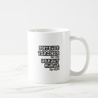 Physics Teacher By Day...Deadly Ninja By Night Coffee Mug