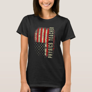 Physics Teacher Day 4th Of July US Flag Patriotic  T-Shirt