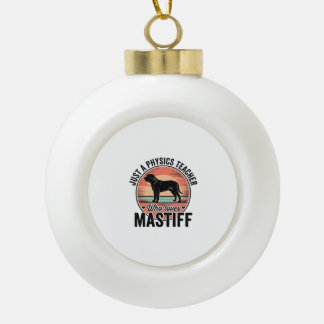 Physics Teacher Loves Mastiff Vintage Dog Shirt_1 Ceramic Ball Christmas Ornament