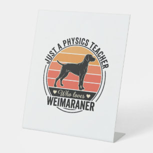 Physics Teacher Loves Weimaraner Vintage Dog Desig Pedestal Sign