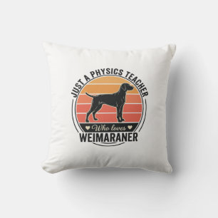 Physics Teacher Loves Weimaraner Vintage Dog Desig Throw Pillow