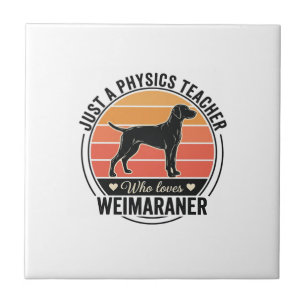 Physics Teacher Loves Weimaraner Vintage Dog Desig Tile