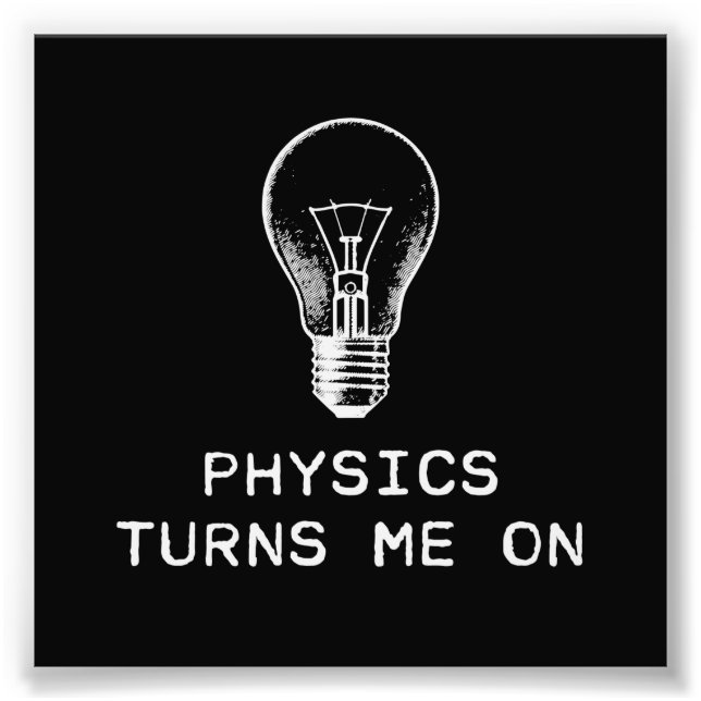 Physics Turns Me On Photo Print (Front)