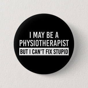 Physiotherapist Funny Sayings PT gifts 2 Inch Round Button