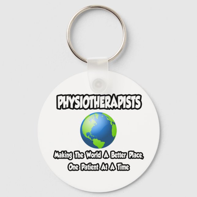Physiotherapists ... World a Better Place Keychain (Front)