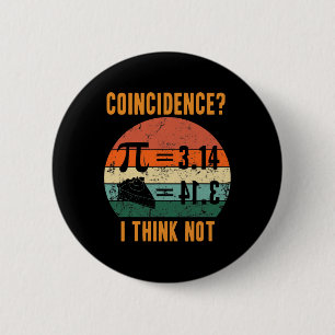 Pi 3.14 Equals Pie Coincidence I Think Not Vintage 2 Inch Round Button