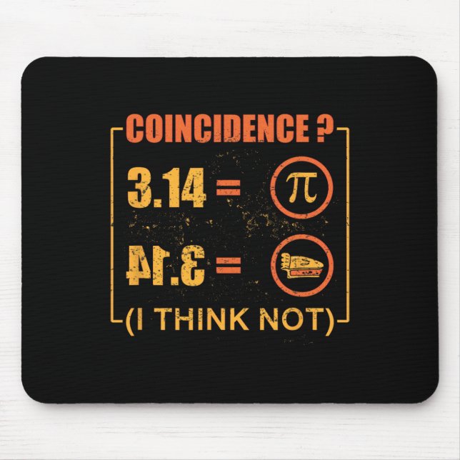 Pi 3.14 Pie Coincidence I Think Not Funny Pi Day  Mouse Pad (Front)